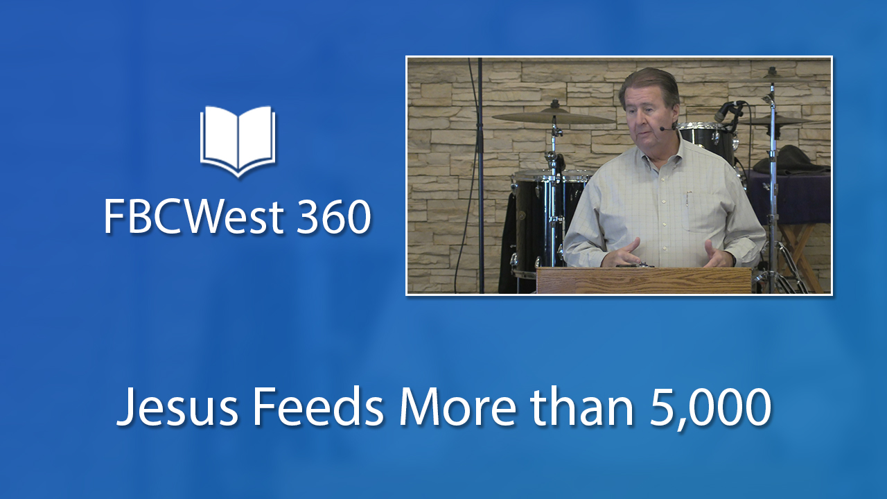 360 FBCWest | Jesus Feeds More than 5,000 photo poster
