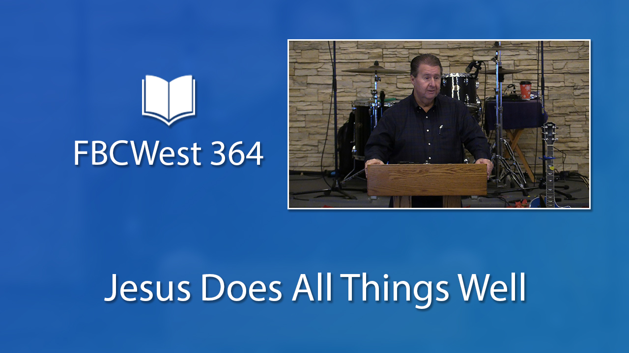 364 FBCWest | Jesus Does All Things Well photo poster