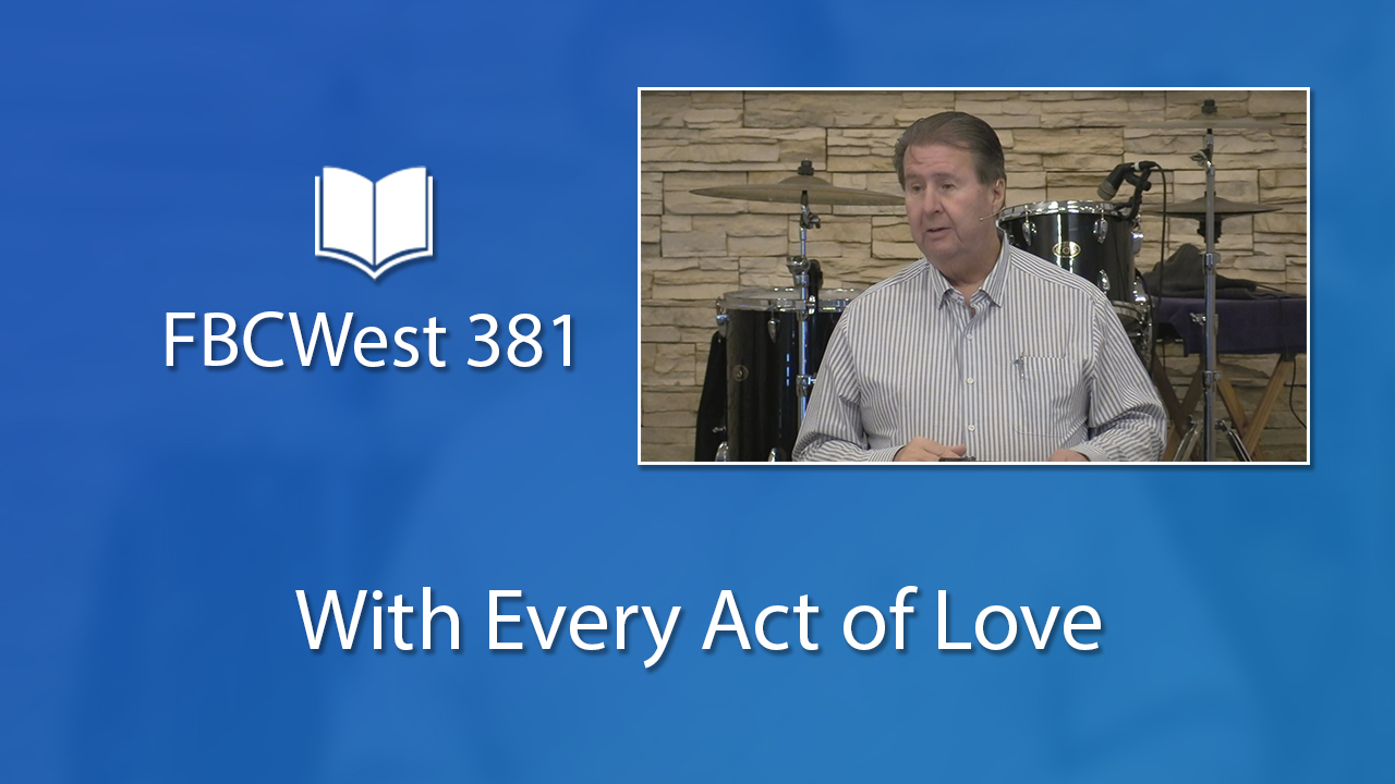 381 FBCWest | With Every Act of Love photo poster